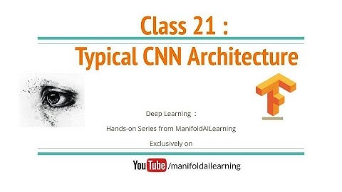 Class 21 : Typical Convolutional Neural Network Architecture - Tensorflow 2.0 #DeepLearning