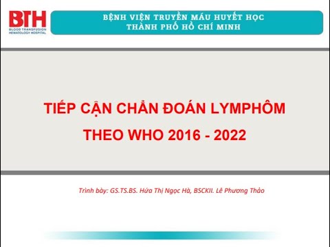 Video [PCSV13] TIẾP CẬN CHẨN ĐOÁN LYMPHÔM THEO WHO 2016 -... - YouTube