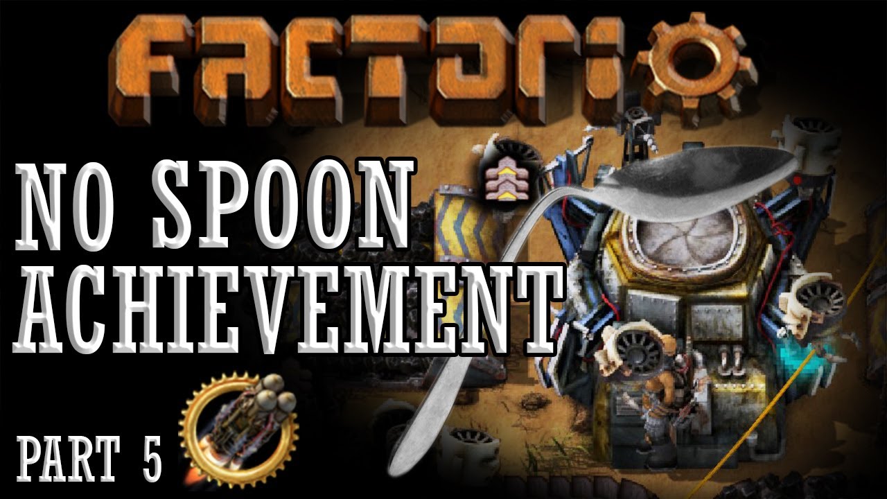FACTORIO | THERE IS NO SPOON ACHIEVEMENT: Commence Phase Two - Part 5 ...