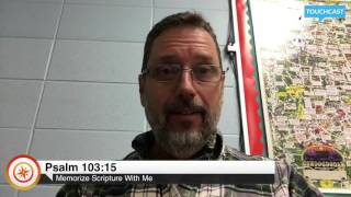 11 - Psalm 103:15 just one verse