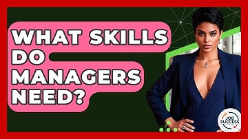 What Skills Do Managers Need? - Job Success Network