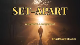 From Alignment to Assignment — What It Really Means to Be Set Apart