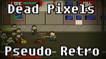 Dead Pixels - Pseudo Retro