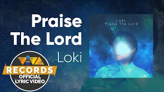 Video thumbnail of "Praise The Lord - Lo Ki [Official Lyric Video]"