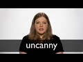 How to pronounce UNCANNY in British English