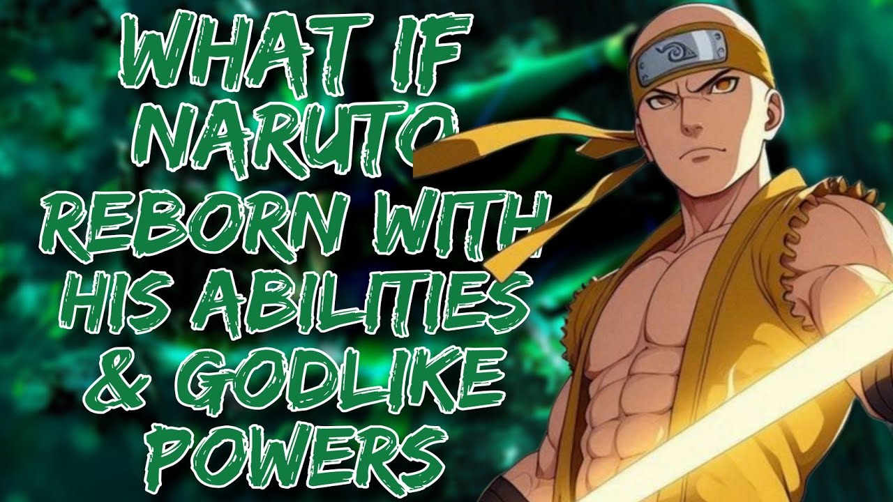 What If Naruto Reborn With His Abilities & Godlike Powers | Part 1