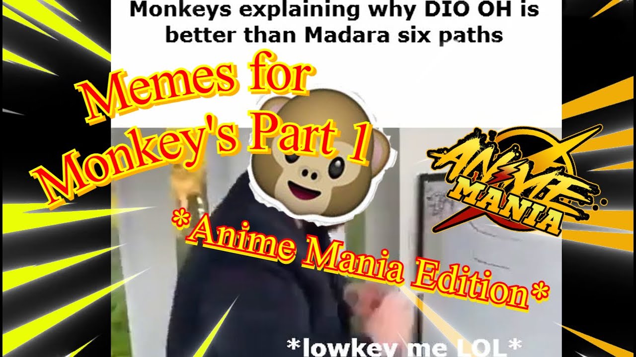 (Anime Mania) *MEMES FOR MONKEYS* COMPILATION PART 1