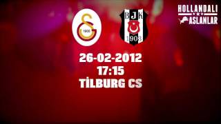 Hollandalı Aslanlar 26-02-2012 Tiburg Galatasaray - Beşiktaş