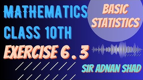 Class 10 Math | Exercise 6.3 | Basic Statistics | Explained