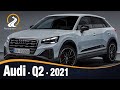 Audi Q2 2021 | NUEVO ASPECTO MAS ROBUSTO Y DEPORTIVO PARA EL SUV DE ENTRADA DE LA MARCA