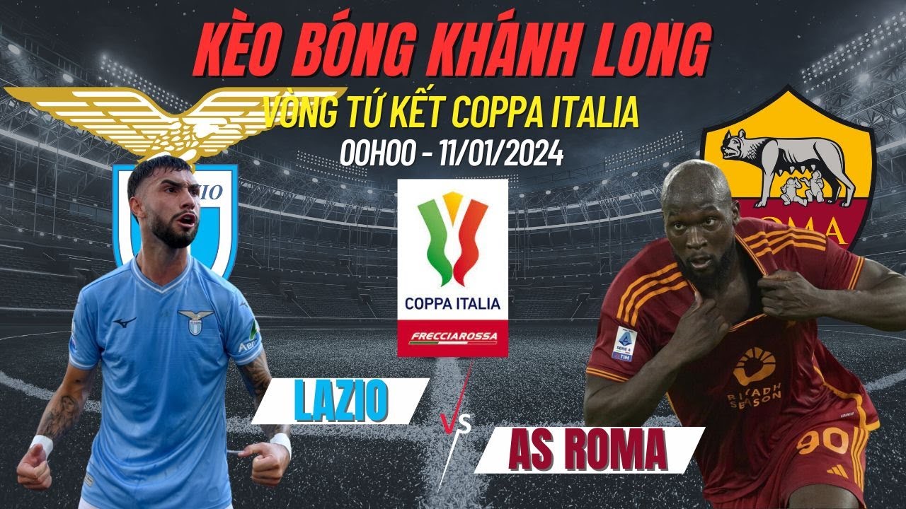 nagavip one Nhận Định Soi Kèo Lazio vs As Roma | 00H00 - 11/01 | Soi Kèo Coppa Italia | Kèo Bóng Khánh Long