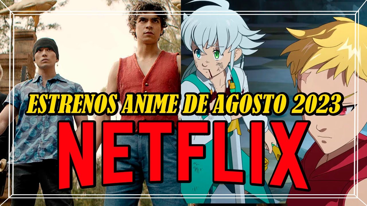 ESTRENOS ANIME DE AGOSTO NETFLIX 2023 - YouTube