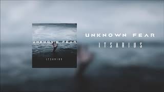 ItsArius - Unknown Fear