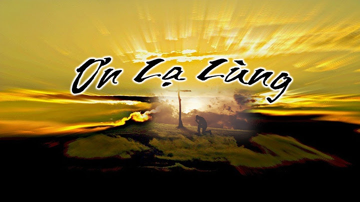 Ơn Lạ Lùng - Amazing Grace [Vietnamese Version]