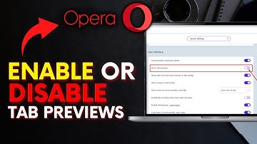 How to Enable or Disable Tab Previews in Opera Browser 2025?