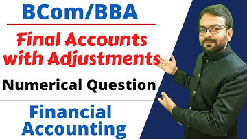 Final Account with Adjustment Numerical Question Solution