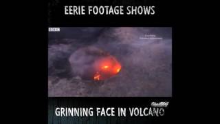 CREEPY: Footage Of A Grinning Face In A Hawaiian Volcano