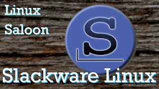 Linux Saloon 10: Slackware Linux