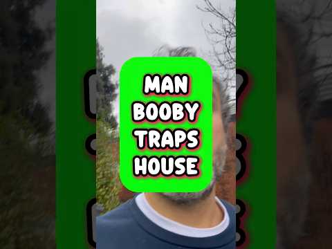 MAN BOOBY TRAPS HIS HOUSE IN BARNSLEY