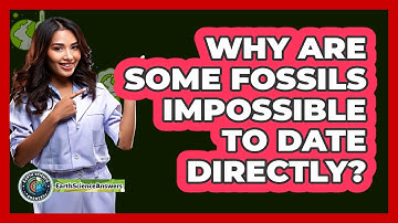Why Are Some Fossils Impossible To Date Directly? - Earth Science Answers
