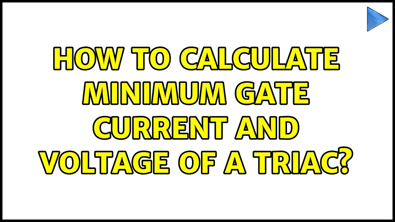 How to calculate minimum gate current and voltage of a TRIAC? (2