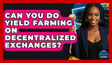 Can You Do Yield Farming On Decentralized Exchanges? - Crypto Trading Strategists