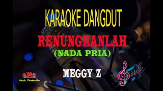 Karaoke Renungkanlah Nada Pria - Meggy Z (Karaoke Dangdut Tanpa Vocal)