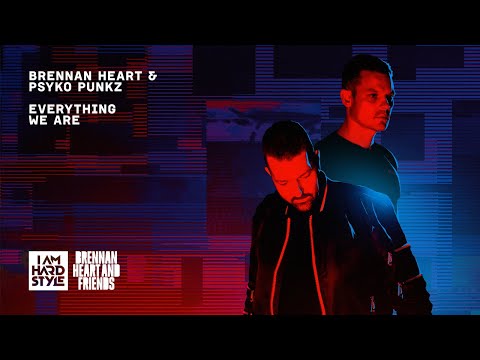 Brennan Heart & Psyko Punkz - Everything We Are