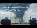 Movies and webseries for chemical engineer