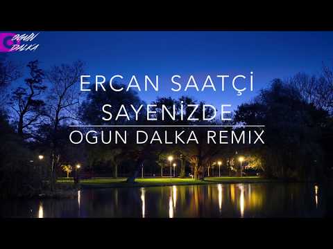 Ercan Saatçi - Sayenizde (Ogun Dalka Remix)