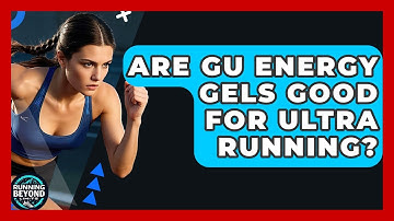 Are GU Energy Gels Good For Ultra Running? - Running Beyond Limits