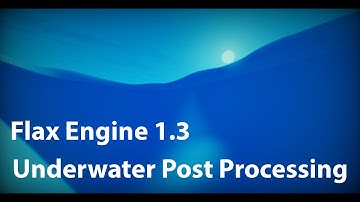 Flax Engine Tutorial - Underwater Post Processing