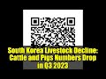 South Korea Livestock Decline: Cattle and Pigs Numbers Drop in Q3 2023