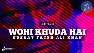 Wohi Khuda Hai | Nusrat Fateh Ali Khan (Lo-Fi Remix) #nfak