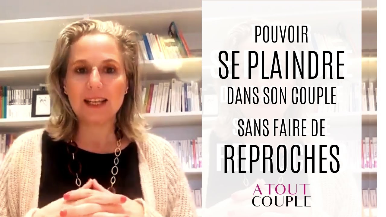 Se plaindre dans son couple, sans faire de reproche - YouTube