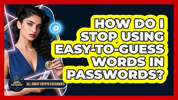 How Do I Stop Using Easy-To-Guess Words In Passwords?