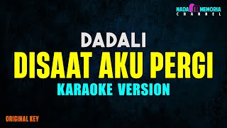 Dadali - Disaat Aku Pergi (Karaoke Version)