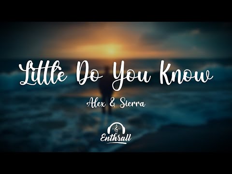 Alex Sierra Little Do You Know Lyrics 