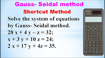 SNM|MA3251|Gauss- Seidel method | Solution of system of equations | Shortcut method using calculator