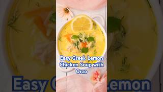 Greek Lemon Chicken Soup with Orzo: Actually Easy and Quick