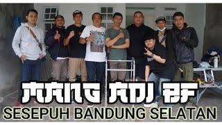 MANG ADI BF || BRIGEZ || BANDUNG SELATAN || SILATURAHMI || POWER FAMS