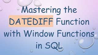 Famous Mastering the DATEDIFF Function with Window Functions in SQL Net Worth