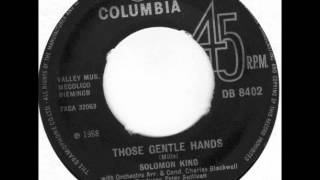 Video thumbnail of "Solomon King - Those Gentle Hands"