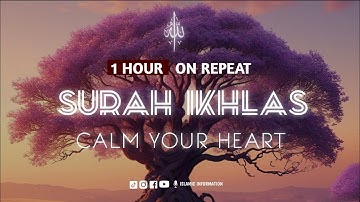 Surah Al-Ikhlas - 1 Hour (ASMR) | سورة الاخلاص | Islamic Information