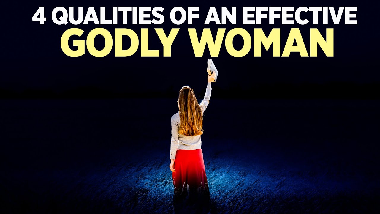 Every Godly Woman Has These 4 Qualities! (Learn These Principles of Faith and God Will Elevate You)