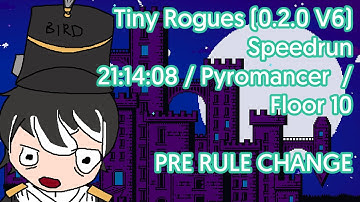 Tiny Rogues (0.2.0 V6) Speedrun 21:14:08 Pyromancer (Speedrun Mode On) (Up to Floor 10)