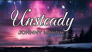 Unsteady  Johnny Huynh