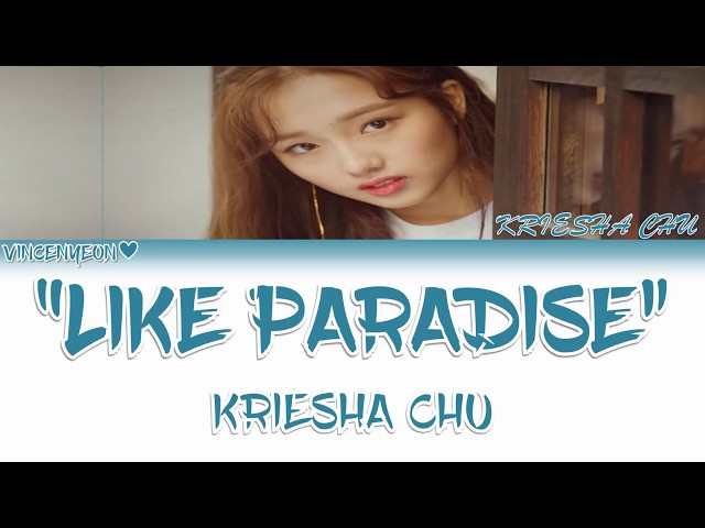 Kriesha Chu(크리샤 츄) - Like Paradise (ColorCoded Han/Rom/Eng) Lyrics class=