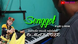 SENGGOT versi Ndolalak Tanpa vocal | Karaoke ndolalak