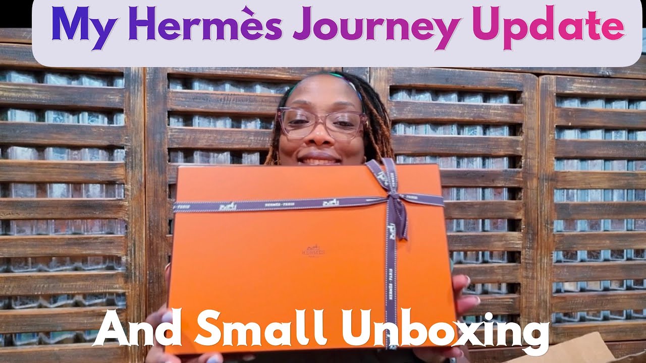 My Hermès Journey Update!!!…and small Unboxing 